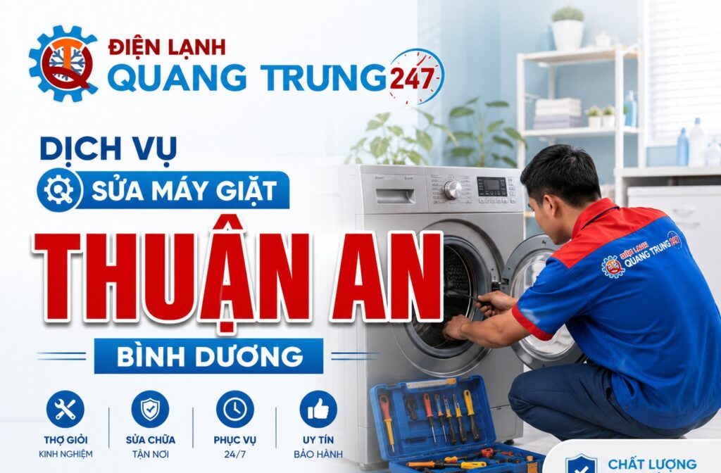 Dịch Vụ Sửa Máy Giặt Thuận An Bình Dương Uy Tín, Giá Rẻ – Có Mặt Sau 15 Phút