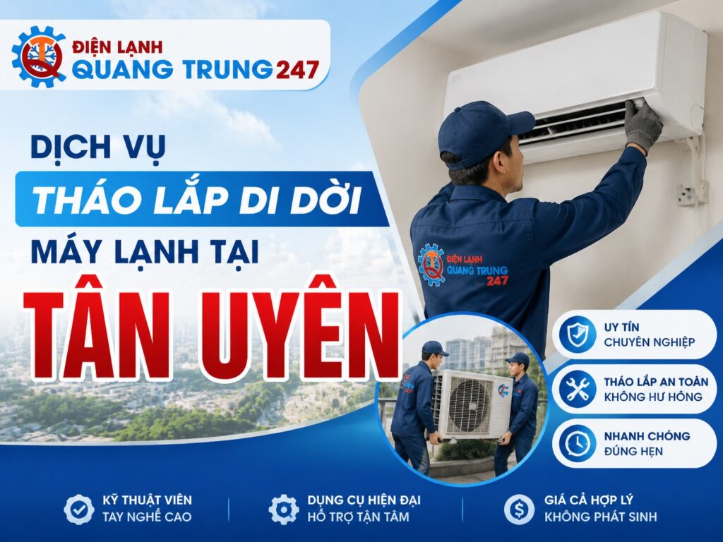Tháo lắp di dời máy lạnh Tân Uyên Bình Dương: Dịch vụ chuyên nghiệp, nhanh chóng, giá tốt